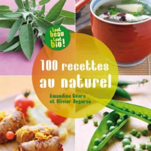 Livre cuisine : 100 recettes au naturel