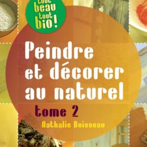 Peindre et décorer au naturel, t.2