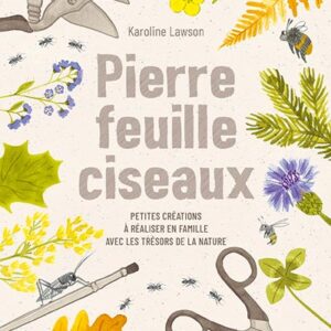 Activité enfant : 48 idées de créations nature avec Karoline Lawson